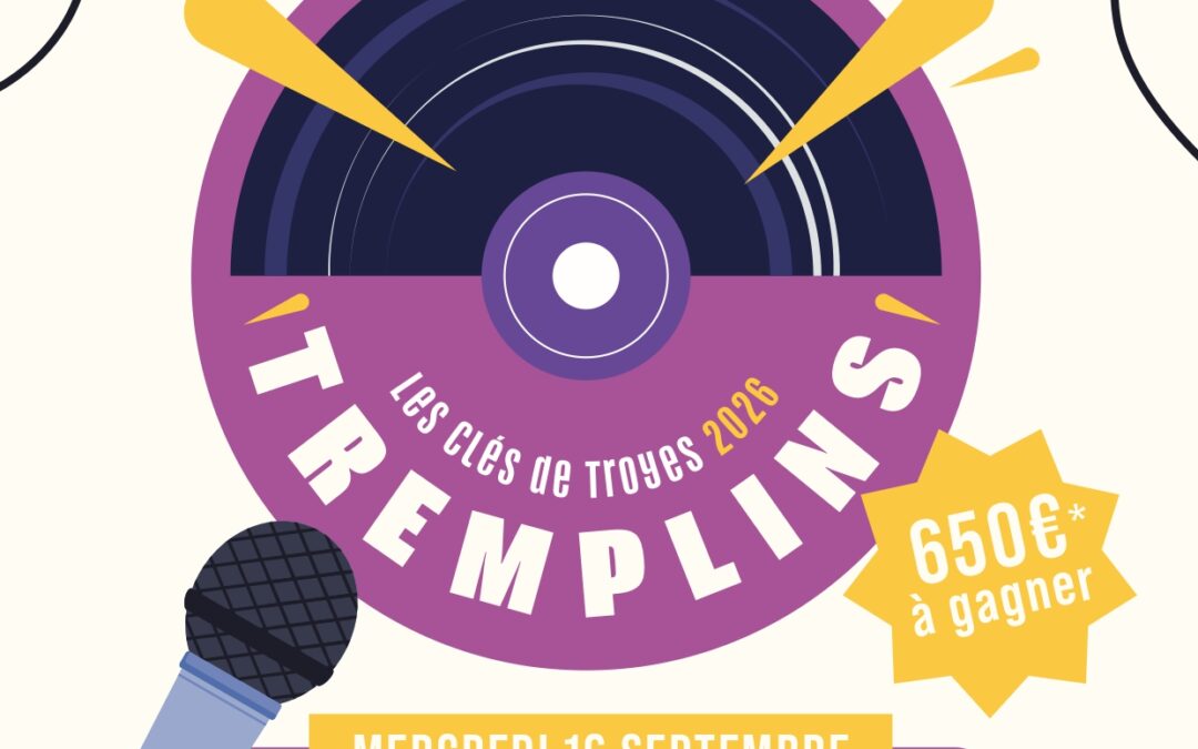 Participez aux Tremplins Clés de Troyes 2026 !